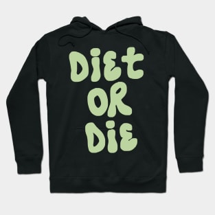 Diet Or Die Hoodie